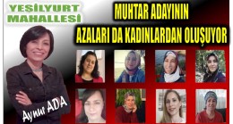 Yeşilyurt Mahallesi Muhtar Adayı da Azaları da Kadınlardan Oluşuyor