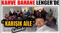 KAHVE BAHANE LENGER’DE ” KARIŞIK AİLE ” Sahnede