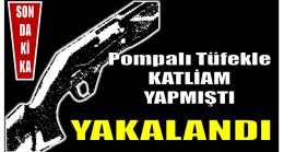 Katliam Yapmıştı ; Kıskıvrak Yakalandı