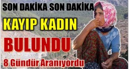 Kayıp Kadın Bulundu; Sekiz Gündür Aranıyordu