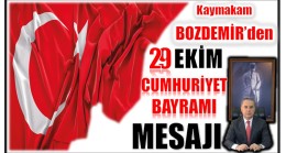 Kaymakam BOZDEMİR’den CUMHURİYET BAYRAMI Mesajı