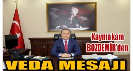 Kaymakam BOZDEMİR’den Veda Mesajı