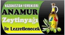 Kazakistan Yemekleri Anamur Zeytinyağı ile Lezzetlenecek