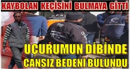 Kaybolan Keçisini Aramaya Gitti, Uçurumda Cesedi Bulundu
