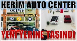 “KERİM AUTO CENTER” Yeni Yerine Taşındı