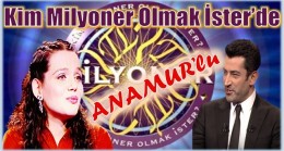 “ Kim Milyoner Olmak İster “ de Anamur’lu Yarışmacı