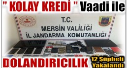 ” KOLAY KREDİ ” Vaadi ile Dolandırıcılık Yapan 12 Şüpheli  Gözaltına Alındı