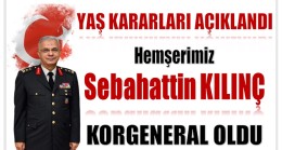 Hemşerimiz Sebahattin KILINÇ Korgeneral Oldu