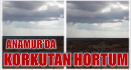 ANAMUR’DA KORKUTAN HORTUM