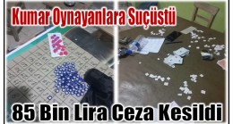 Kumar Oynayanlara Suçüstü ; 85 Bin Lira Ceza Kesildi