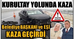 KURULTAY YOLUNDA KAZA; Başkan ve Eşi Yaralandı