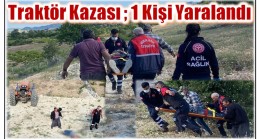 Traktör Kazasında 1 Kişi Yaralandı