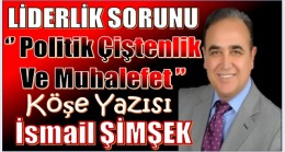 LİDERLİK SORUNU, POLİTİK ÇİŞTENLİK VE MUHALEFET