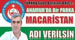 TÜRKAV Anamur Şube Başkanı BALCI ; Anamur’da Bir Parka ” MACARİSTAN PARKI ” Adı Verilsin