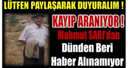 KAYIP ARANIYOR ! Mahmut Amcadan Dünden Beri Haber Alınamıyor