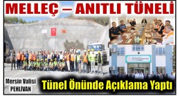 Mersin Valisi PEHLİVAN , MELLEÇ – ANITLI TÜNELİ ÖNÜNDE AÇIKLAMA YAPTI