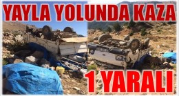 YAYLA DÖNÜŞÜ KAZA; 1 YARALI