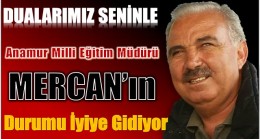 MERCAN Müdürün  Durumu İyiye Gidiyor