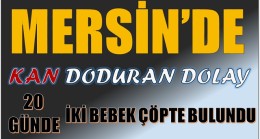 20 GÜNDE ÇÖPTE  İKİNCİ BEBEK CESEDİ BULUNDU