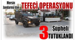 Mersin’de Jandarmadan tefeci Operasyonu ; 3 şüpheli tutuklandı.