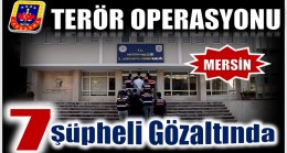 Jandarmadan Terör Operasyonu ; 7 Şüpheli  Gözaltına Alındı