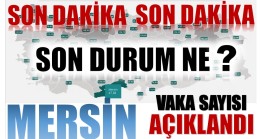 SAĞLIK BAKANI SON VERİLERİ PAYLAŞTI. MERSİN’DE DURUM…