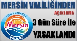Mersin Valiliğinden Açıklama; 3 Gün Boyunca Yasaklandı