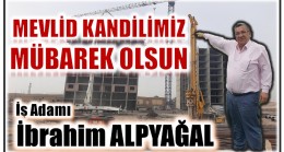 İş Adamı ALPYAĞAL’DAN ” MEVLİD KANDİLİ MESAJI