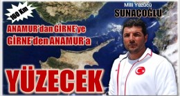 SUNAÇOĞLU, Anamur’dan Girne’ye – Girne’den Anamur’a 160 Km Yüzecek