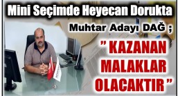 Muhtar Adayı DAĞ, ” Seçimin Sonunda Kazanan Malaklar Olacaktır “