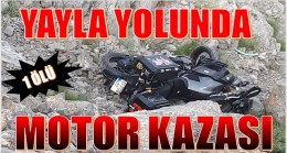 MOTOR KAZASINDA 1 KİŞİ HAYATINI KAYBETTİ