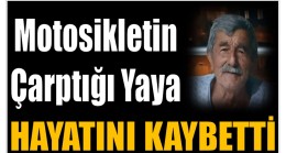 Anamur’da Motosikletin Çarptığı Yaya Hayatını Kaybetti