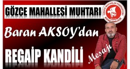 Gözce Muhtarı AKSOY’dan ” REGAİP KANDİLİ ” Mesajı