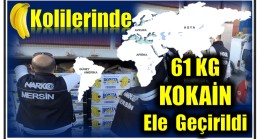 MUZ KOLİLERİ ARASINDA 60 Kilo 950 Gram KOKAİN ELE GEÇİRİLDİ