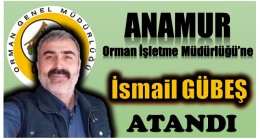 Anamur Orman İşletme Müdürlüğüne İsmail GÜBEŞ Atandı