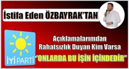 İstifa Eden Başkan ÖZBAYRAK’tan Açıklama