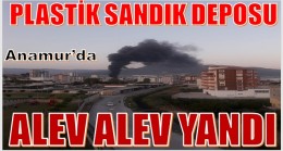 ANAMUR’da PLASTİK SANDIK DEPOSU ALEV ALEV YANDI