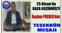 Trafik Kazası Geçirmişti ; Başkan POÇULU’dan Teşekkür Mesajı