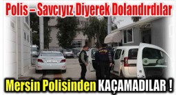 Kendilerini Polis  Savcı Olarak Tanıtıp Dolandırdılar ; Polisten Kaçamadılar