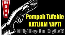 Anamur’da Pompalı Tüfekle Kardeşini , Eniştesini ve Yeğenini Vurdu