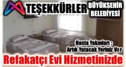 Büyükşehirden Müthiş Hizmet. Hasta ve Yakınlarına ” REFAKATÇI EVİ “