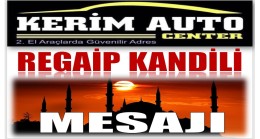 KERİM AUTO CENTER KÜÇÜKALIÇ’TAN REGAİP KANDİLİ MESAJI￼