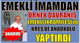 EMEKLİ İMAM YİĞİT,İKRAMİYESİ İLE 4-6 YAŞ KUR’AN KURSU YAPTIRDI