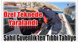 Silifke Açıklarında Özel Teknede Yaralanan Şahsa Sahil Güvenlik’ten Tıbbi Tahliye