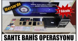 SAHTE BAHİS OPERASYONU ; 7 GÖZALTI