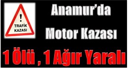 Anamur’da Motor Kazası ; 1 Ölü,1 Ağır Yaralı