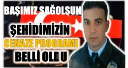 ŞEHİDİMİZİN CENAZE PROGRAMI BELLİ OLDU