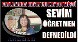 SEVİM ÖĞRETMEN,MEMLEKETİNDE DEFNEDİLDİ