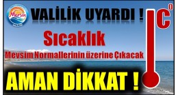 VALİLİK UYARDI ! 5 GÜN ETKİLİ OLACAK