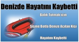 Şişme Botla Denize Açıldı,Hayatını Kaybetti